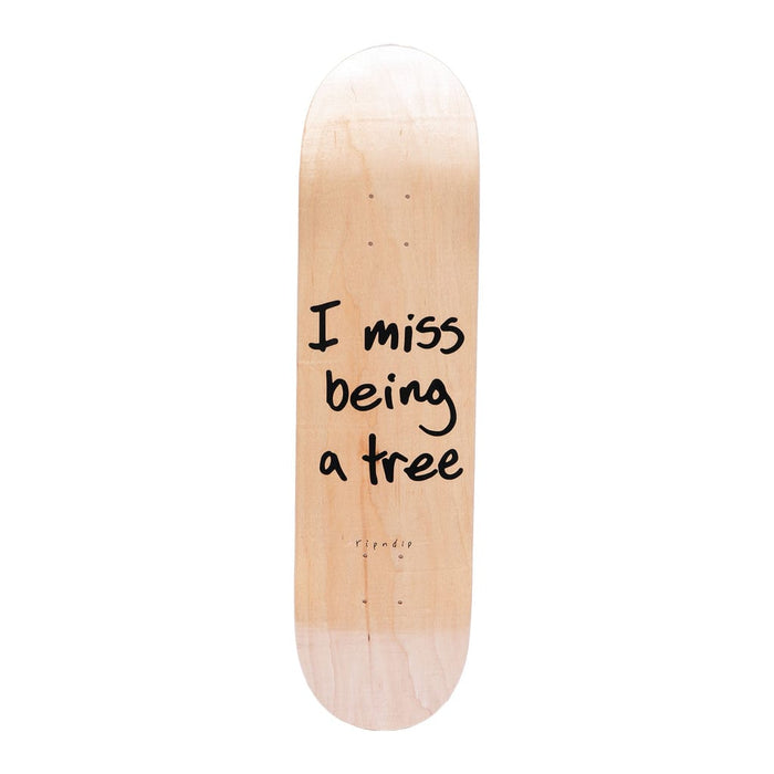 RIPNDIP 8.00 I Miss Being A Tree Skateboard Deck Natural